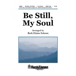BE STILL MY SOUL SATB (ARRANGED BY RUTH ELAINE SCHRAM) CHORAL