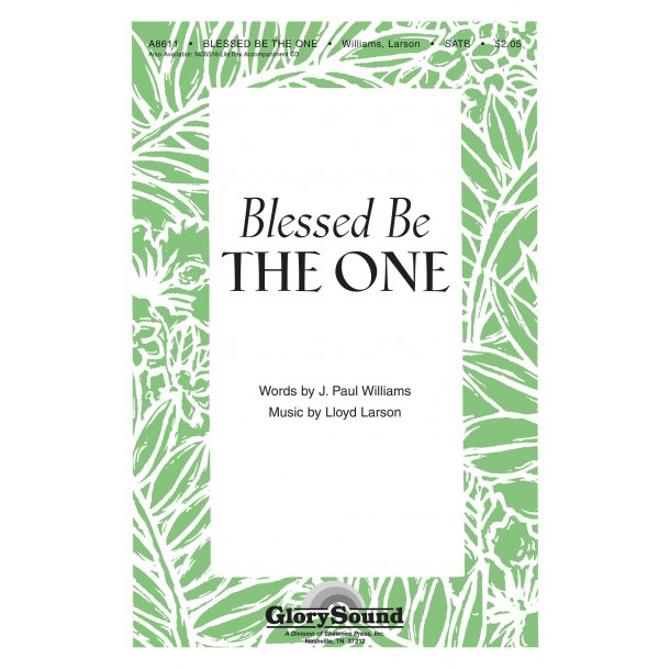 J. Paul Williams/Lloyd Larson: Blessed Be The One (SATB)