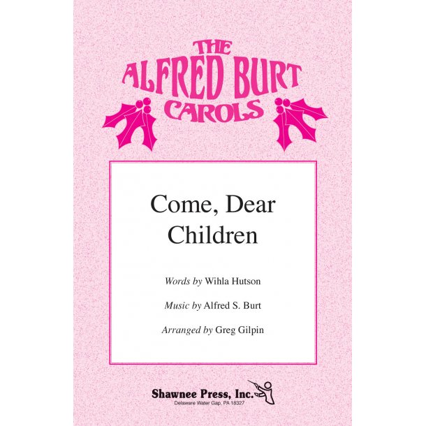 Alfred Burt: Come, Dear Children (Arr. Gilpin) (2-Part)