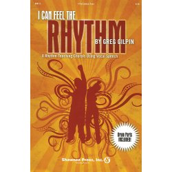 Greg Gilpin: I Can Feel The Rhythm - 8 Rhythm-Teaching Chorals Using Vocal Speech