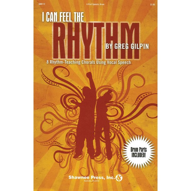 Greg Gilpin: I Can Feel The Rhythm - 8 Rhythm-Teaching Chorals Using Vocal Speech