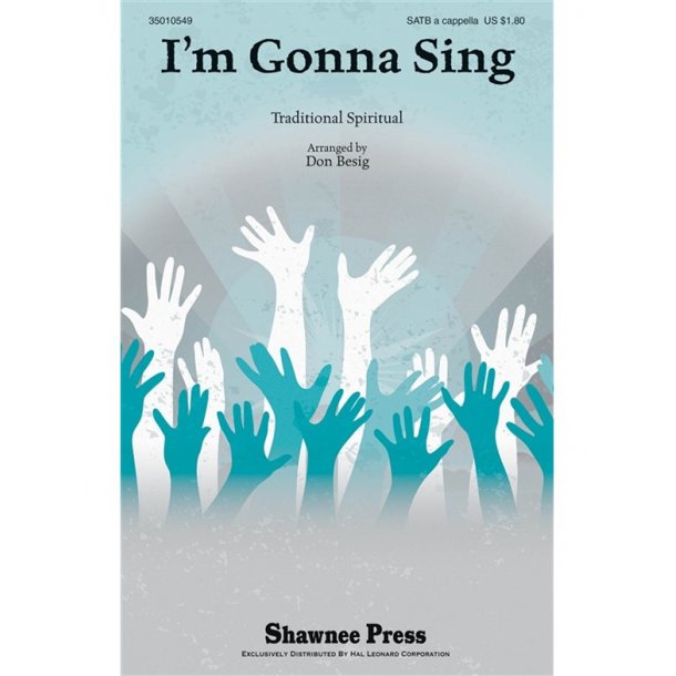 I'M GONNA SING (BESIG DON) SATB A CAPPELLA CHORAL
