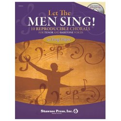 GREG GILPIN LET THE MEN SING! 10 REPRODUCIBLE CHORALS TEN & BAR BK/CD