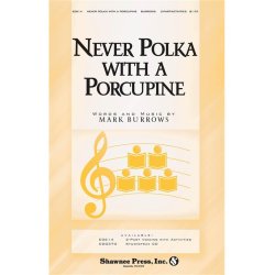 MARK BURROWS NEVER POLKA WITH A PORCUPINE 2-PART CHORAL SHEET