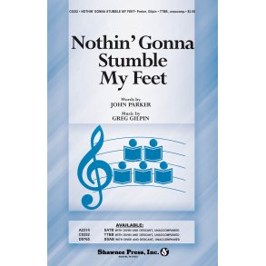 Greg Gilpin/John Parker: Nothin' Gonna Stumble My Feet (TTBB)