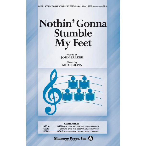 Greg Gilpin/John Parker: Nothin' Gonna Stumble My Feet (TTBB)
