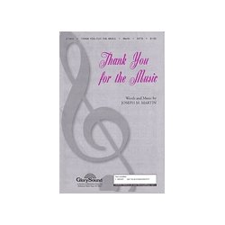 JOSEPH M MARTIN THANK YOU FOR THE MUSIC SATB CHORAL SHEET