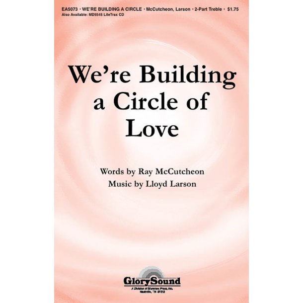 Lloyd Larson: We're Building A Circle Of Love (Unison Voice)