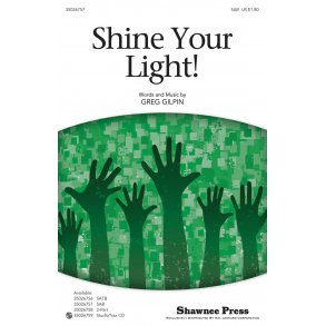 Greg Gilpin: Shine Your Light! (SAB)