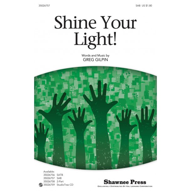 Greg Gilpin: Shine Your Light! (SAB)