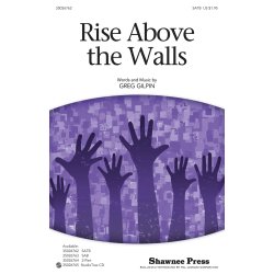 Gilpin Greg Rise Above The Walls Satb Choral
