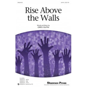 Gilpin Greg Rise Above The Walls Satb Choral