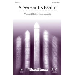 MARTIN JOSEPH M A SERVANT'S PSALM SATB CHORAL SHEET