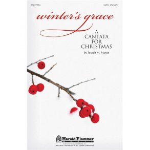 Joseph M. Martin: Winter's Grace - A Cantata For Christmas (SATB)