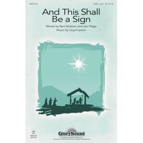 Lloyd Larson: And This Shall Be A Sign (SATB)