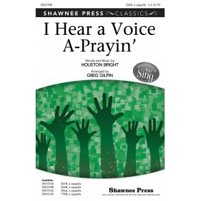 Houston Bright: I Hear A Voice A-Prayin' (Arr. Gilpin) (SSAB)