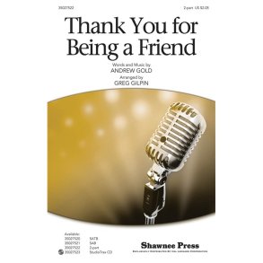GOLD ANDREW THANK YOU FOR BEING A FRIEND (GILPIN GREG) 2 PART CHORAL