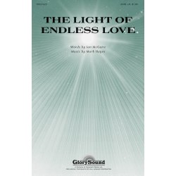 HAYES MCGUIRE THE LIGHT OF ENDLESS LOVE SATB