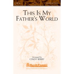 THIS IS MY FATHERS WORLD (ARR BERRY CINDY) SATB
