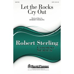 STERLING BOB LET THE ROCKS CRY OUT SATB