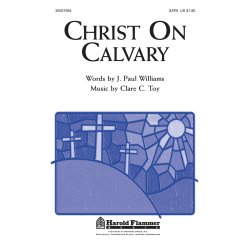 TOY WILLIAMS CHRIST ON CALVARY SATB