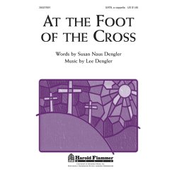 DENGLER DENGLER AT THE FOOT OF THE CROSS SATB A CAPPELLA