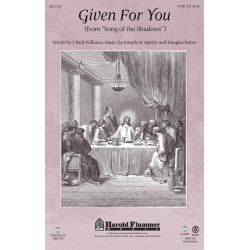 MARTIN NOLAN GIVEN FOR YOU (FROM SONG OF THE SHADOWS) SATB