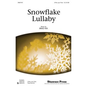 NIX BRAD SNOWFLAKE LULLABY 2 PART WITH OPTIONAL FLUTE CHORAL