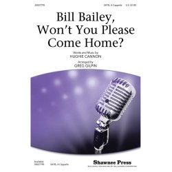 CANNON BILL BAILEY WON'T YOU PLEASE COME HOME (ARR GILPIN) SATB CHORAL
