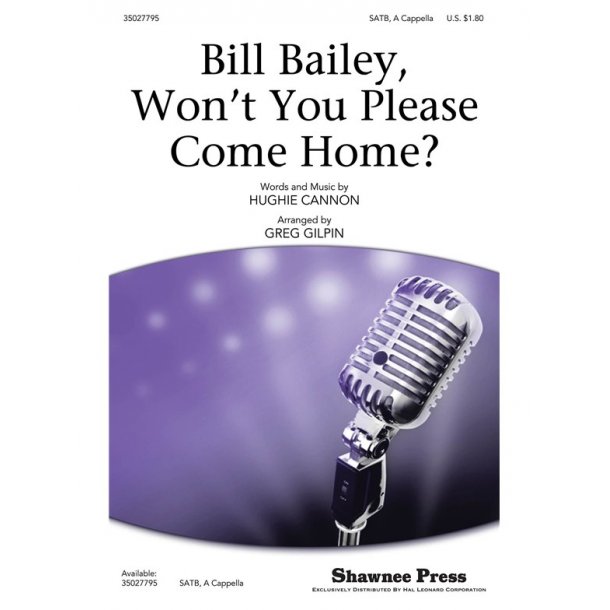 CANNON BILL BAILEY WON'T YOU PLEASE COME HOME (ARR GILPIN) SATB CHORAL