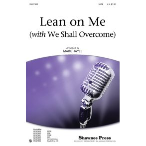 Withers Bill Lean On Me With We Shall Overcome (Hayes Mark) Satb Chor