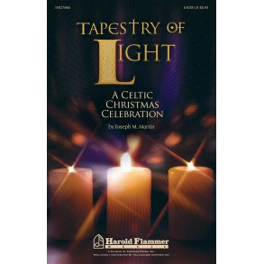 Martin Joseph Tapestry Of Light Celtic Christmas Celebration Satb Chor