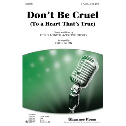 DON'T BE CRUEL TO A HEART THAT'S TRUE (GILPIN GREG) 3 PART MIXED CHOR