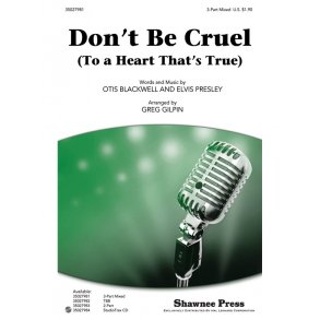 DON'T BE CRUEL TO A HEART THAT'S TRUE (GILPIN GREG) 3 PART MIXED CHOR