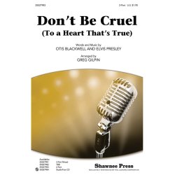 DON'T BE CRUEL TO A HEART THAT'S TRUE (GILPIN GREG) 2 PART CHORAL