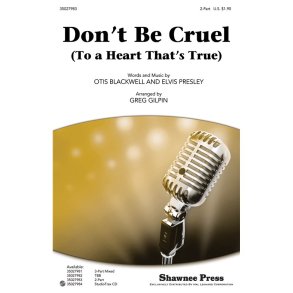 DON'T BE CRUEL TO A HEART THAT'S TRUE (GILPIN GREG) 2 PART CHORAL