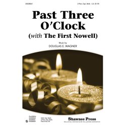WAGNER DOUGLAS PAST THREE O'CLOCK WITH THE FIRST NOWELL 2 PART CHORAL