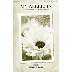SORENSON HEATHER MY ALLELUIA SATB CHORAL