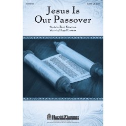 Lloyd Larson: Jesus Is Our Passover (SATB)