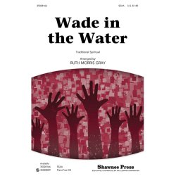 WADE IN THE WATER (ARR GRAY RUTH MORRIS) SSAA CHORAL