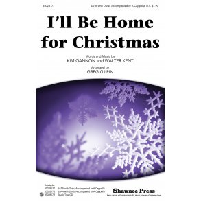 Kim Gannon/Walter Kent: I'll Be Home For Christmas (Arr. Gilpin) (SATB)