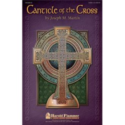 MARTIN JOSEPH CANTICLE OF THE CROSS SATB CHORAL