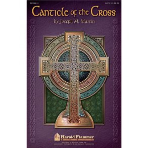 MARTIN JOSEPH CANTICLE OF THE CROSS SATB CHORAL