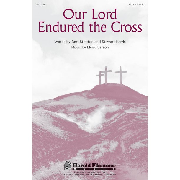 Lloyd Larson: Our Lord Endured The Cross (SATB)