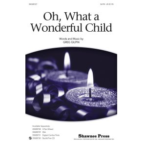 Gilpin Greg Oh What A Wonderful Child Satb Choral