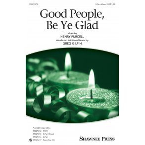 Henry Purcell: Good People, Be Ye Glad (Arr. Gilpin) (SAB)