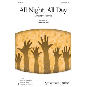 All Night, All Day (Arr. Gilpin) (2-Part)