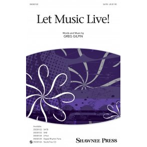 Greg Gilpin: Let Music Live! (SATB)
