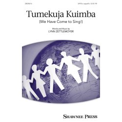 Lynn Zettlemoyer: Tumekuja Kuimba (We Have Come To Sing!) (SATB)