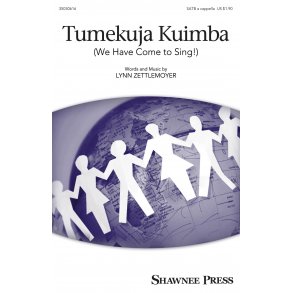Lynn Zettlemoyer: Tumekuja Kuimba (We Have Come To Sing!) (SATB)